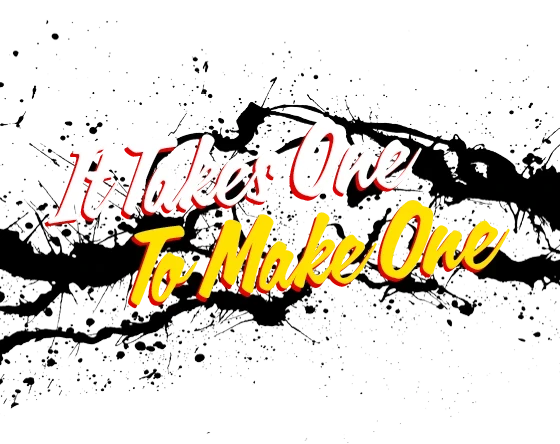 It Takes One to Make One
